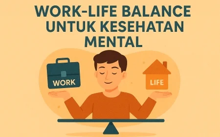 Menerapkan Sistem Work-Life Balance Untuk Kesehatan Mental