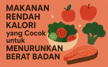 10 Makanan Rendah Kalori yang Cocok untuk Menurunkan Berat Badan
