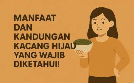 8 Manfaat dan Kandungan Kacang Hijau yang Wajib Diketahui!