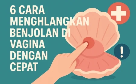 6 Cara Menghilangkan Benjolan Di Vagina Dengan Cepat