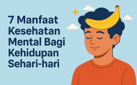 7 Manfaat Kesehatan Mental Bagi Kehidupan Sehari-hari
