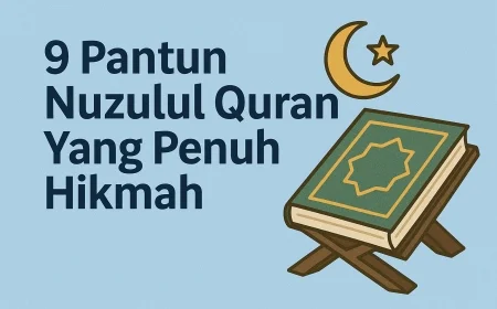 9 Pantun Nuzulul Quran Yang Penuh Hikmah