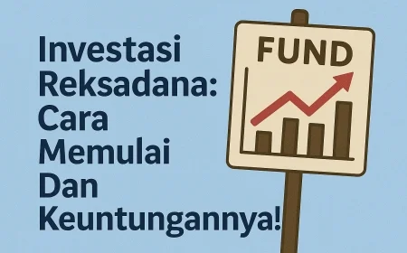 Investasi Reksadana: Cara Memulai Dan Keuntungannya!