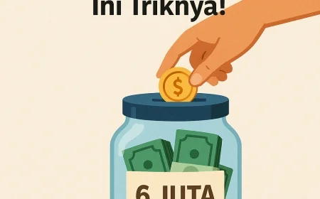 Cara Menabung 6 Juta Dalam 3 Bulan, Ini Triknya!