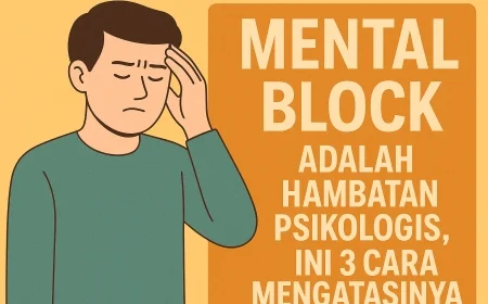 Mental Block Adalah Hambatan Psikologis, Ini 3 Cara Mengatasinya