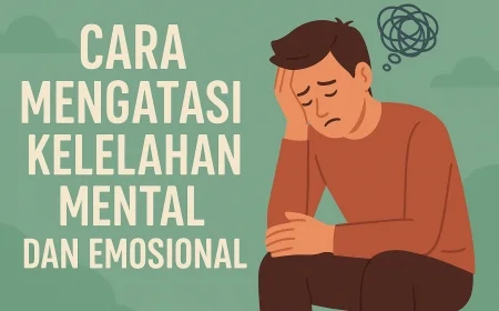 7 Cara Mengatasi Kelelahan Mental Dan Emosional