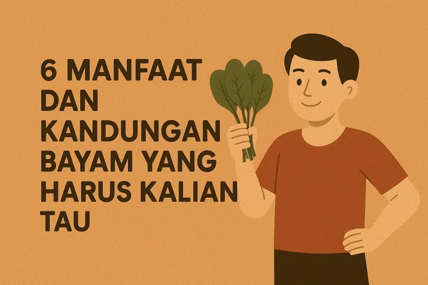 6 Manfaat Dan Kandungan Bayam Yang Harus Kalian Tau