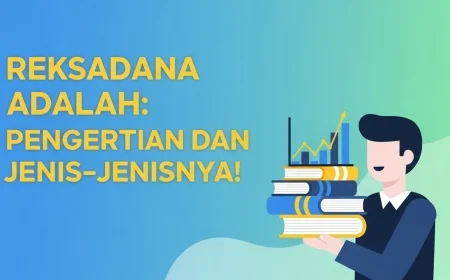 Reksadana Adalah: Pengertian Dan Jenis-Jenisnya!