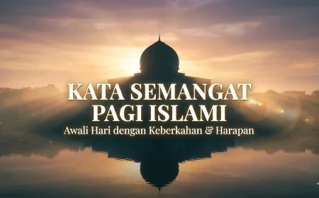 100+ Kata Kata Semangat Pagi Islami Pendek & Estetik 2026