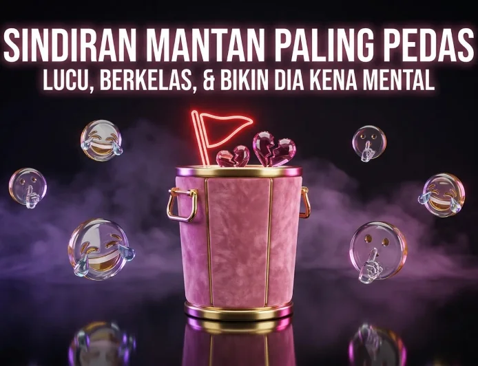 150+ Kata-Kata Sindiran Buat Mantan Lucu, Menohok & Berkelas!