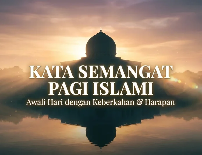 100+ Kata Kata Semangat Pagi Islami Pendek & Estetik 2026