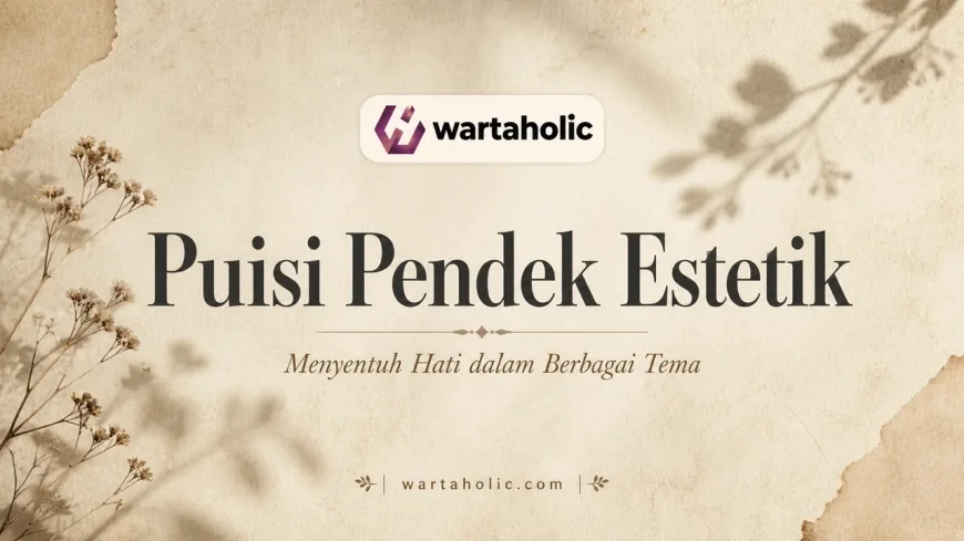 35 Puisi Pendek Estetik Berbagai Tema: Alam, Cinta, Ibu, dan Kehidupan