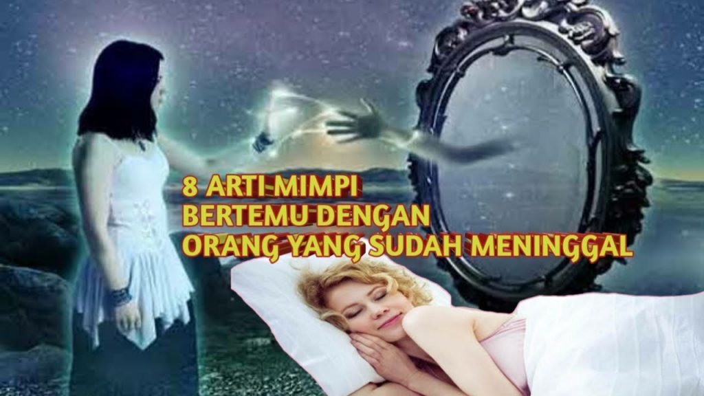 5 Arti Mimpi Melihat Orang Meninggal Hidup Kembali: Pertanda Menakjubkan Atau Ketakutan?