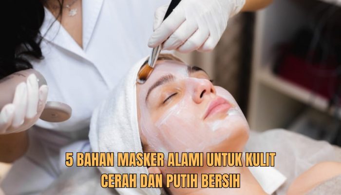 Rahasia 5 Bahan Alami Untuk Wajah Putih Berseri, Tanpa Efek Samping!