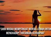 5 Langkah Hebat Menghadapi Tantangan Mental: Jangan Biarkan Gangguan Meruntuhkanmu!