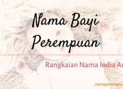 10 Nama Bayi India Berawalan A Yang Menawan & Bermakna