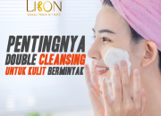 Rahasia Kulit Sehat: 4 Alasan Mengapa Double Cleansing Penting!